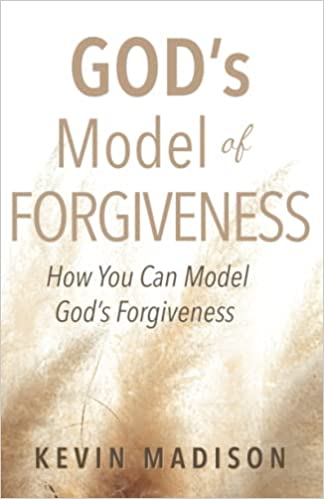 God's Model of Forgiveness: How You Can Model God’s Forgiveness